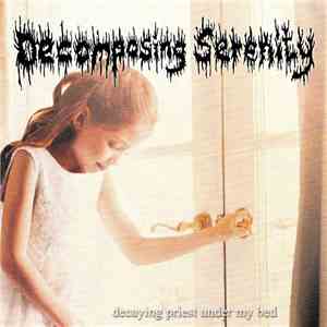 Decomposing Serenity / Proctalgia - Decaying Priest Under My Bed / Decay, V ...
