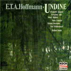 E.T.A. Hoffmann - Elisabeth Glauser, Krisztina Laki, Mani Mekler, Hans Franzen, Roland Hermann, Karl Ridderbusch, Roland Bader - Undine