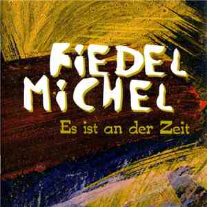 Fiedel Michel - Es Ist An Der Zeit