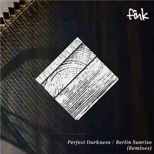 Fink - Perfect Darkness / Berlin Sunrise (Remixes)