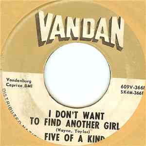 Five Of A Kind - I Don’t Want To Find Another Girl / Never Again