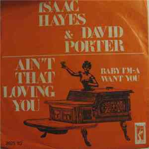 Isaac Hayes & David Porter - Ain't That Loving You / Baby I'm-A Want You