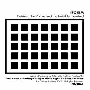 Itokim - Between The Visible & The Invisible (Remixed)