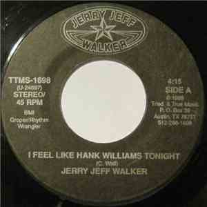 Jerry Jeff Walker - I Feel Like Hank Williams Tonight / Trashy Women
