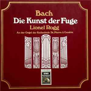 Johann Sebastian Bach, Lionel Rogg - Die Kunst Der Fuge