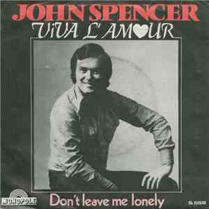 John Spencer - Viva L'amour / Don't Leave Me Lonely