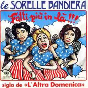Le Sorelle Bandiera - Fatti Più In Là