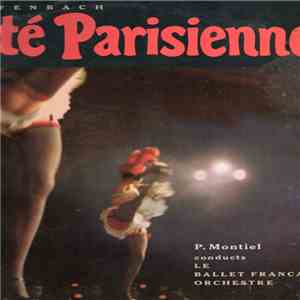P. Montiel, Le Ballet Francais Orchestre, Jacques Offenbach - Gaite Parisie ...