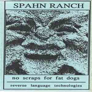 Spahn Ranch - No Scraps For Fat Dogs