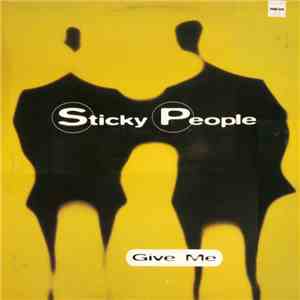Sticky People - Give Me