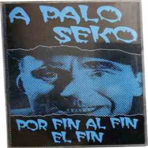 A Palo Seko - Por Fin Al Fin El Fin