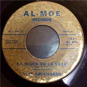 Alex Broussard - La Blues Du La Ville / Tou Crouir Due Fare Briya