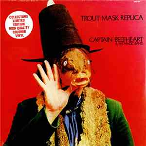 Captain Beefheart & His Magic Band - Trout Mask Replica