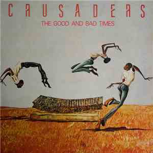 Crusaders - The Good And Bad Times