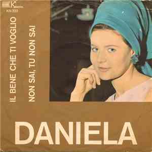 Daniela - Il Bene Che Ti Voglio / Non Sai, Tu Non Sai