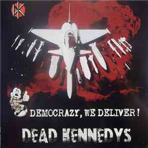 Dead Kennedys - Democrazy, We Deliver !
