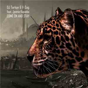DJ Tarkan & V-Sag Feat. Jennie Kapadai - Come On And Stay