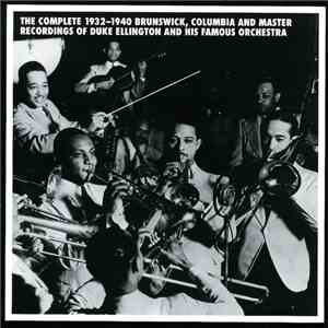 Duke Ellington - The Complete 1932-1940 Brunswick, Columbia, and Master Recordings of Duke Ellington and His Famous Orchestra
