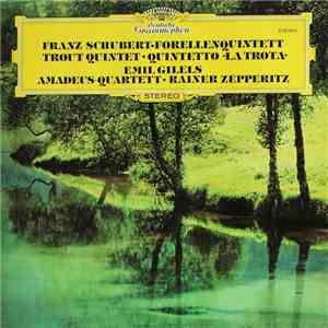 Franz Schubert – Emil Gilels • Amadeus-Quartett • Rainer Zepperitz - Forellenquintett • Trout Quintet • Quintetto »La Trota«