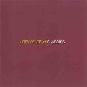 Joey Beltram - Classics