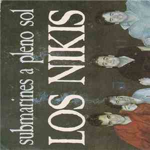 Los Nikis - Submarines A Pleno Sol