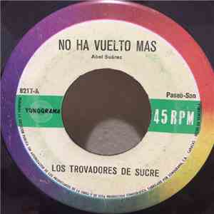 Los Trovadores De Sucre - No Ha Vuelto Mas - La Bruja De Guaranda
