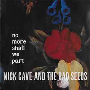 Nick Cave And The Bad Seeds - No More Shall We Part