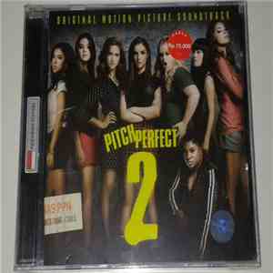 Pitch Perfect Cast - Pitch Perfect 2 - Original Motion Picture Soundtrack