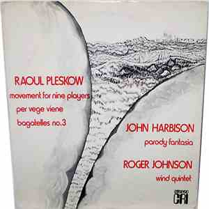 Raoul Pleskow / John Harbison / Roger Johnson  - Movement For Nine Players  ...