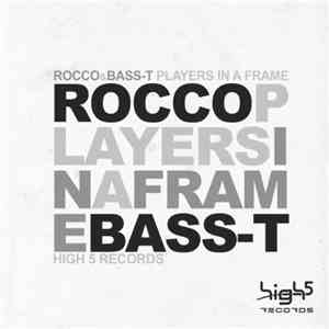 Rocco & Bass-T - Players In A Frame