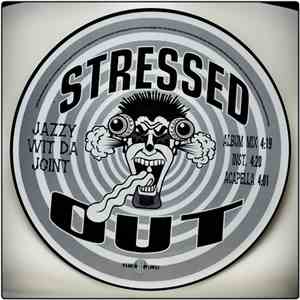 Stressed Out - Jazzy Wit Da Joint / Bullets Flyin'
