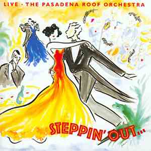 The Pasadena Roof Orchestra - Steppin' Out… - Live