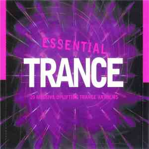 Various - Essential Trance – 20 Massive Uplifting Trance Anthems