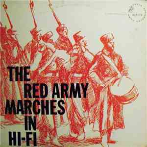 Alexandrov Song And Dance Ensemble Conducted By Boris Alexandrov - The Red Army Marches In Hi-Fi