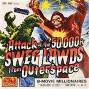 B-Movie Millionaires - Attack Of The 50,000FT Sweg Lawds From Outerspace