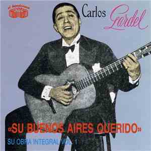Carlos Gardel - Su Obra Integral - Vol. 1 / Su Buenos Aires Querido