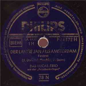 Das Lucas-Trio - Der Lange Jan Aus Amsterdam / Ich Hab Ein Häuschen In Tiro ...