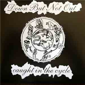 Down But Not Out - Caught In The Cycle