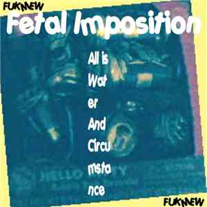 Fetal Imposition - All Is Water And Circumstance