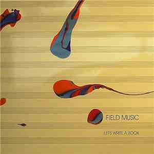 Field Music - Let's Write A Book