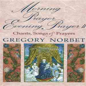Gregory Norbet - Morning Prayer / Evening Prayer II (Chants, Songs & Prayer ...