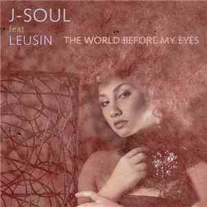J-Soul feat. Leusin - The World Before My Eyes