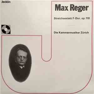 Max Reger, Die Kammermusiker Zürich - Streichsextett F-Dur, Op. 118