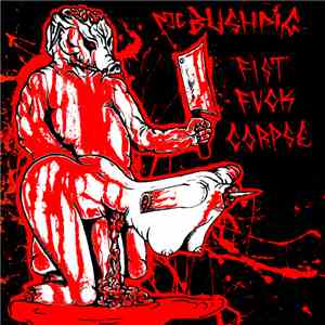 MC Bushpig - Fist Fuck Corpse