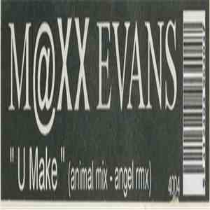 M@xx Evans - U Make