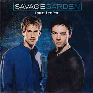Savage Garden - I Knew I Loved You