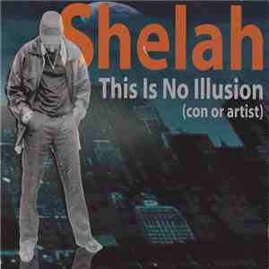 Shelah - This Is No Illusion (Con Or Artist)