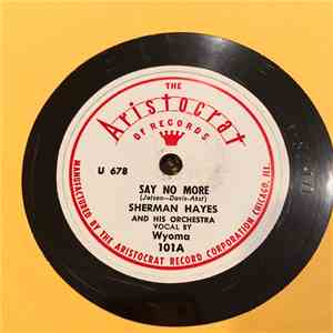 Sherman Hayes And His Orchestra - Say No More / Chi Baba Chi Baba