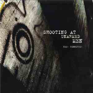 Shooting At Unarmed Men - Yes! Tinnitus!