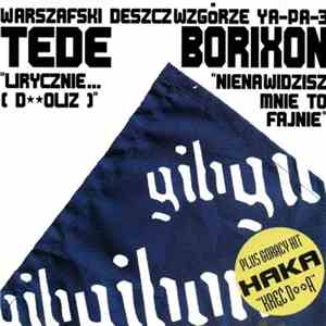 Tede / Borixon / Haka - Lirycznie... ( Doliz ) / Nienawidzisz Mnie To Fajni ...